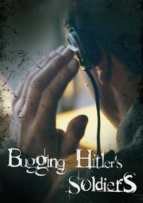 Прослушивая армию Гитлера / Bugging Hitlers Army (2014)
