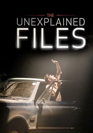 Необъяснимое: Специальные материалы / The Unexplained Files (Сезон 1-2) (2013–2014)