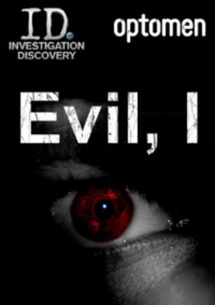 Я – это зло / Evil, I (Сезон 1-2) (2012-2013)