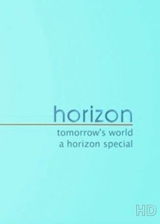 Завтра нашего мира / BBC. Tomorrow's World: Horizon Special (2013)