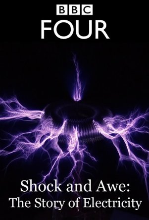 Шок и трепет: История электричества / Shock and Awe: The Story of Electricity (Сезон 1) (2011)
