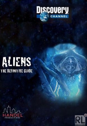 Путеводитель по пришельцам. Готовы ли мы к контакту? / Aliens. The Definitive Guide. How to Prepare? (2013)