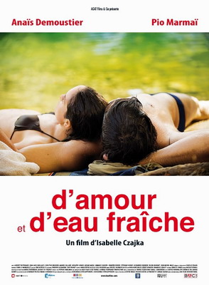 Любовь и свежая вода / Жить одной любовью / D'amour et d'eau fraiche (2010)