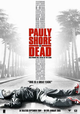    / Pauly Shore Is Dead (2003)