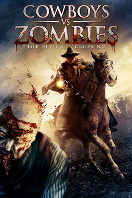   .   / Cowboys VS. Zombies. Devil's Crossing (2011)