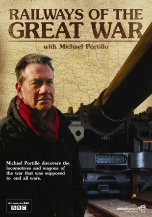 BBC: Железные дороги в годы Первой мировой войны / Railways of the Great War with Michael Portillo (2014)